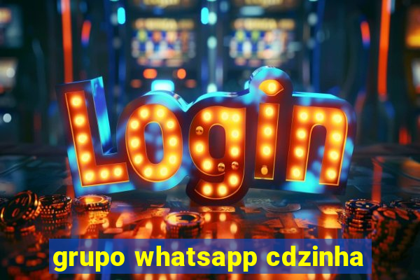 grupo whatsapp cdzinha